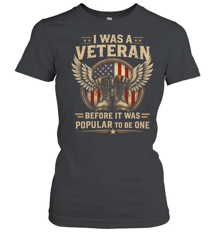 I Was A Veteran Before It Was Popular To Be One Women T-Shirt