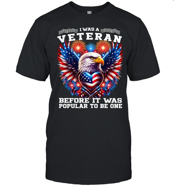 I Was A Veteran Before It Was Popular Unisex T-Shirt