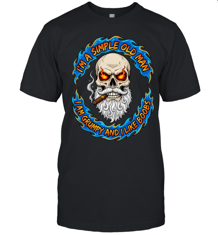 I’m A Simple Old Man Skull I Am Grumpy And I Like Boobs Unisex T-Shirt
