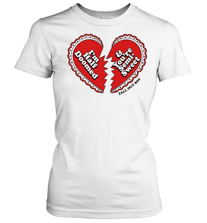 I’m Half Doomed And You’re Semi Sweet Women T-Shirt
