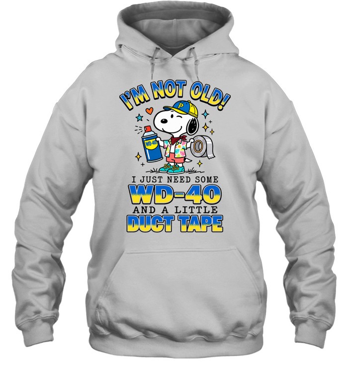 I'm Not Old I Just Need Some WD-40 And A Little Duct Tape Hoodie