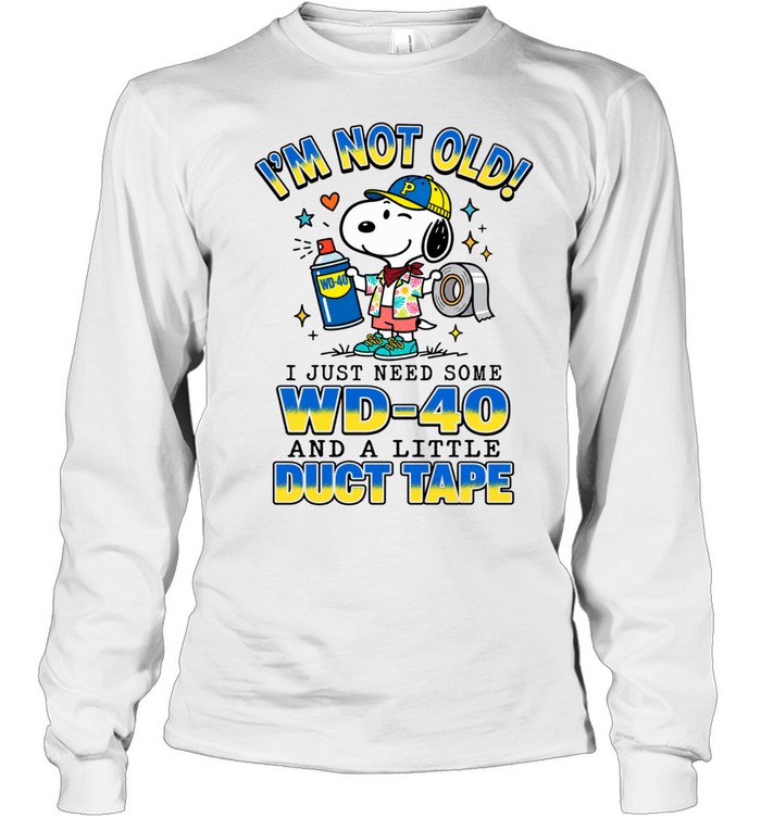 I'm Not Old I Just Need Some WD-40 And A Little Duct Tape Long Sleeve Tee