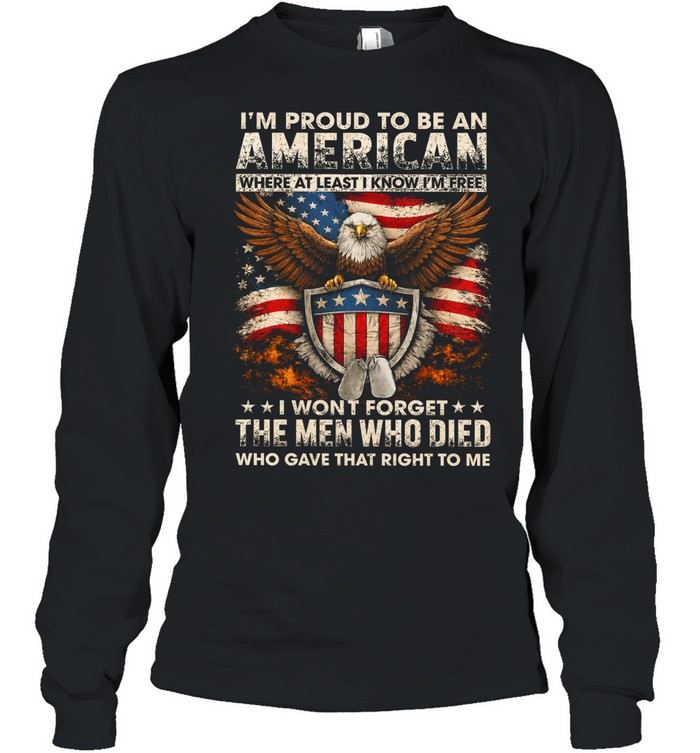 I’m Proud To Be An American Where At Least I Know I’m Free Long Sleeve Tee