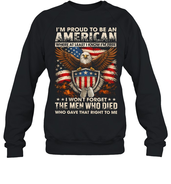 I’m Proud To Be An American Where At Least I Know I’m Free Sweatshirt
