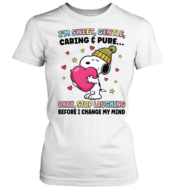 I’m Sweet Gentle Caring Pure Okay Stop Laughing Before I Change My Mind Women T-Shirt