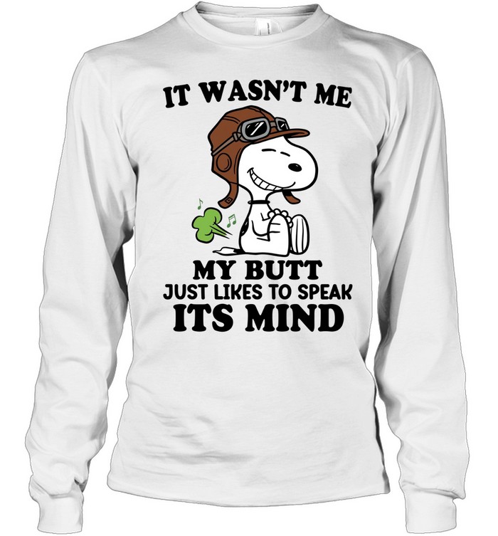 It Wasn’t Me My Butt Just Likes To Speak Its Mind Long Sleeve Tee