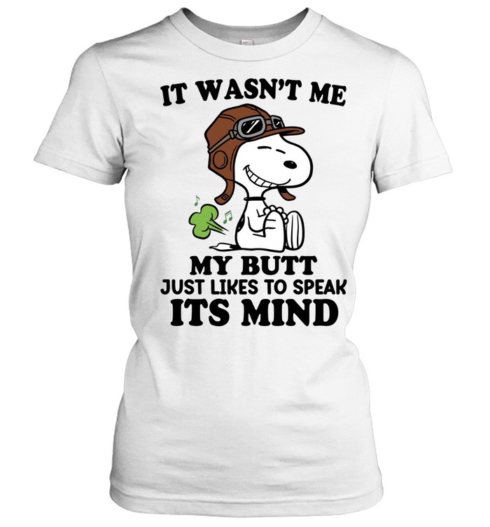It Wasn’t Me My Butt Just Likes To Speak Its Mind Women T-Shirt