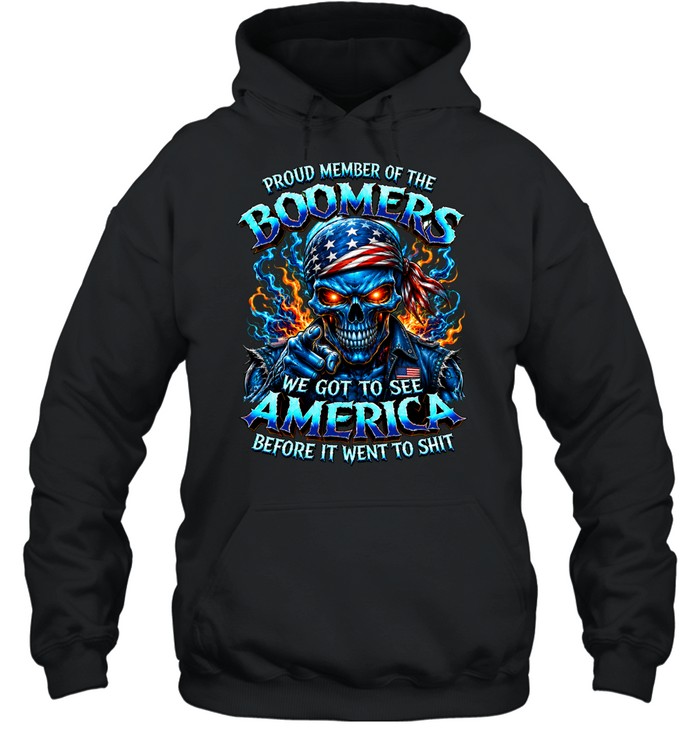 Proud Member Of The Boomers Skull We Got To See America Before It Went To Shit Hoodie