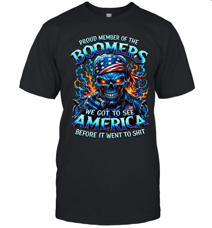 Proud Member Of The Boomers Skull We Got To See America Before It Went To Shit Unisex T-Shirt