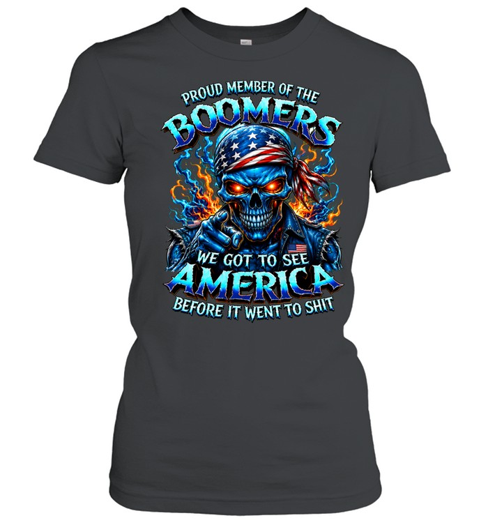 Proud Member Of The Boomers Skull We Got To See America Before It Went To Shit Women T-Shirt