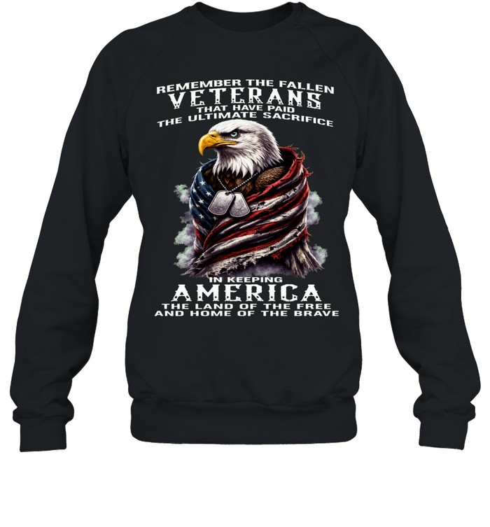 Remember The Fallen Veterans Who Paid The Ultimate Sacrifice Sweatshirt