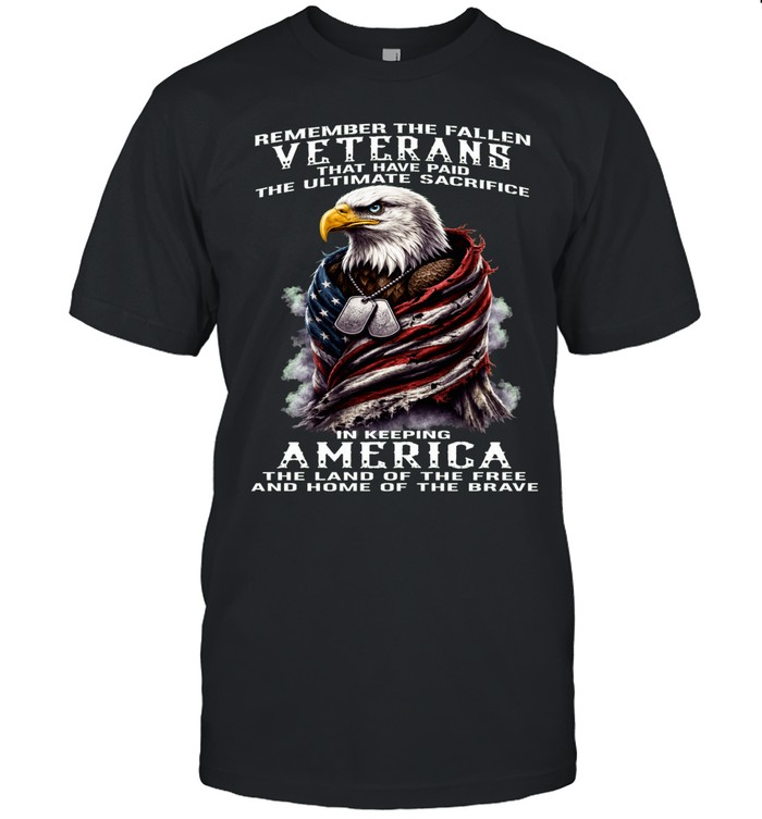 Remember The Fallen Veterans Who Paid The Ultimate Sacrifice Unisex T-Shirt
