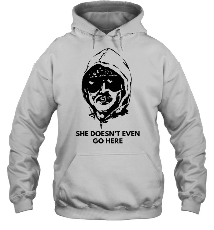She doesn’t even go here Hoodie