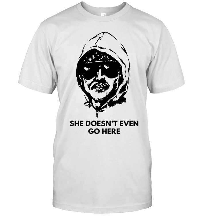 She doesn’t even go here Unisex T-Shirt