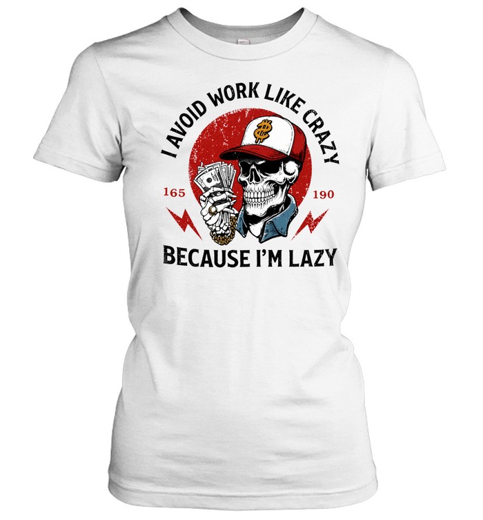 Skeleton I avoid work like crazy because I’m lazy Women T-Shirt