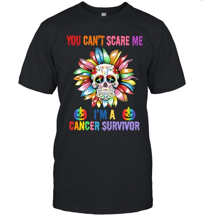 Skull Flower You Can’t Scare Me I’m A Cancer Survivor Unisex T-Shirt