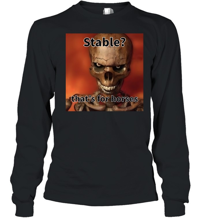 Skull Stable That's For Horses Long Sleeve Tee