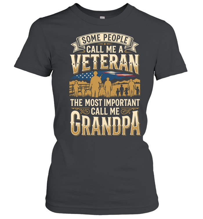 Some People Call Me A Veteran The Most Important Call Me Grandpa Women T-Shirt