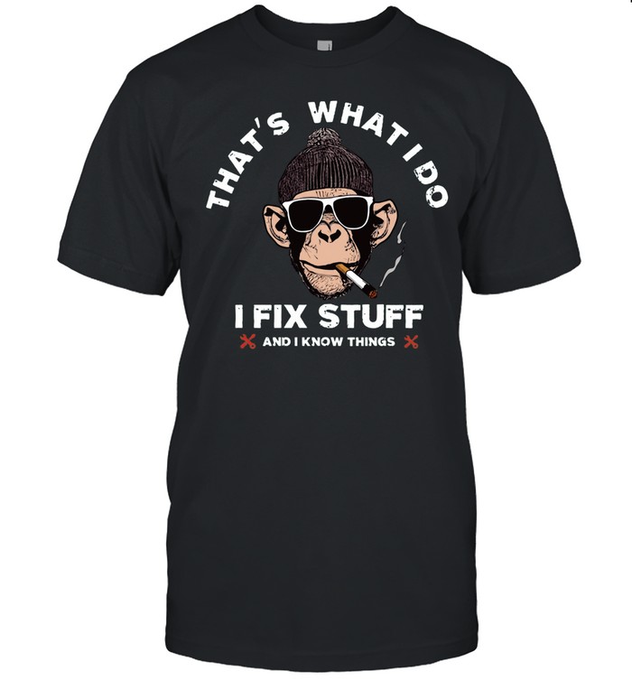 THAT'S WHAT I DO I FIX STUFF Unisex T-Shirt