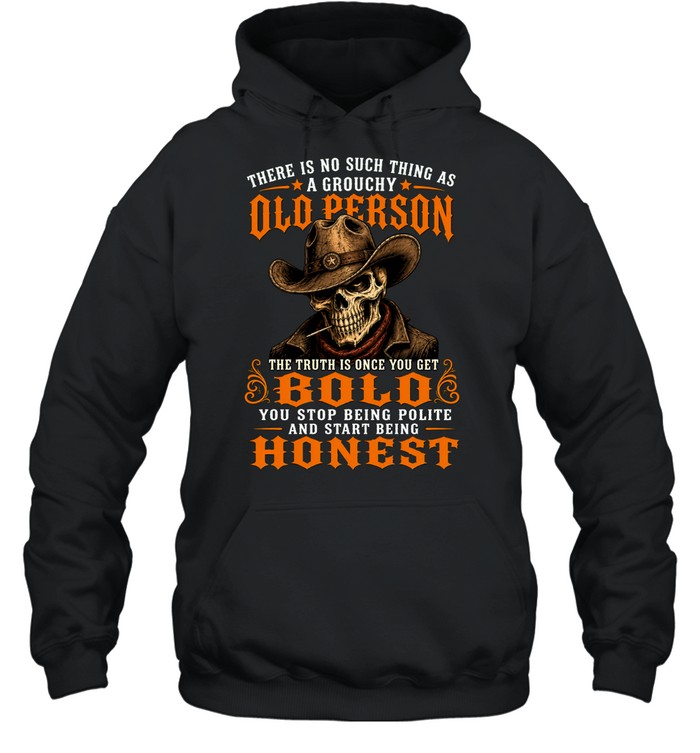 There Is No Such Thing As A Grouchy Old Person Hoodie