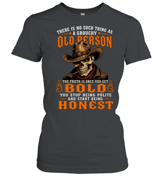 There Is No Such Thing As A Grouchy Old Person Women T-Shirt
