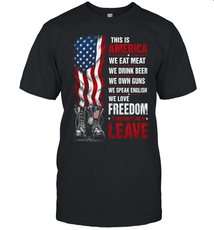 This Is America We Eat Meat Drink Beer Own Guns And Love Freedom Unisex T-Shirt