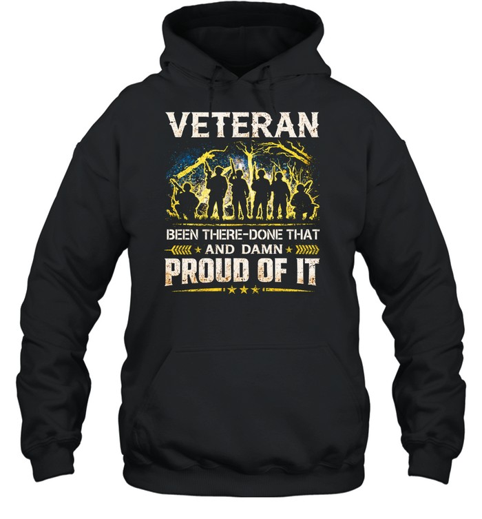 Veteran Been There Done That And Damn Proud Of It Hoodie