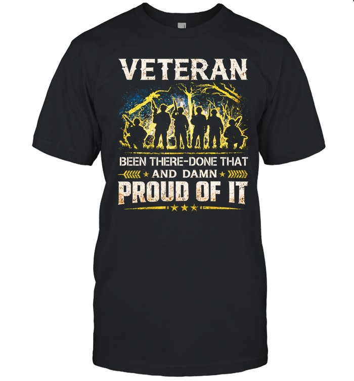 Veteran Been There Done That And Damn Proud Of It Unisex T-Shirt