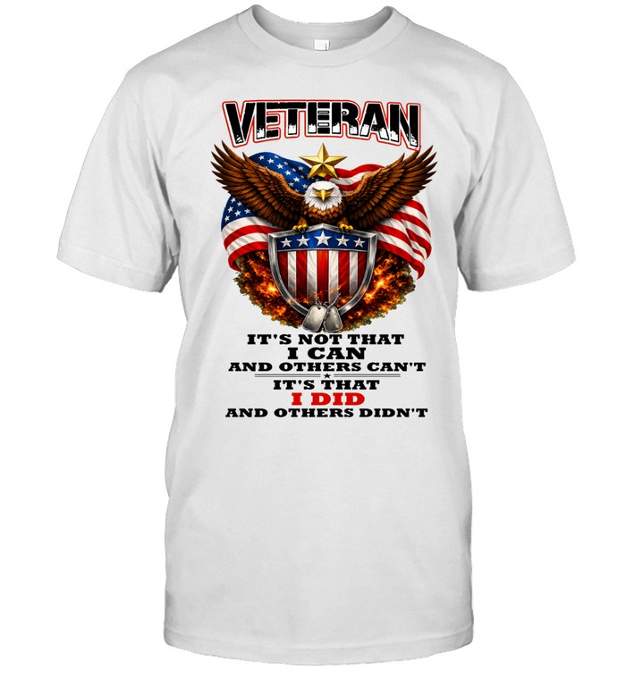 Veteran It’s Not That I Can It’s That I Did Unisex T-Shirt