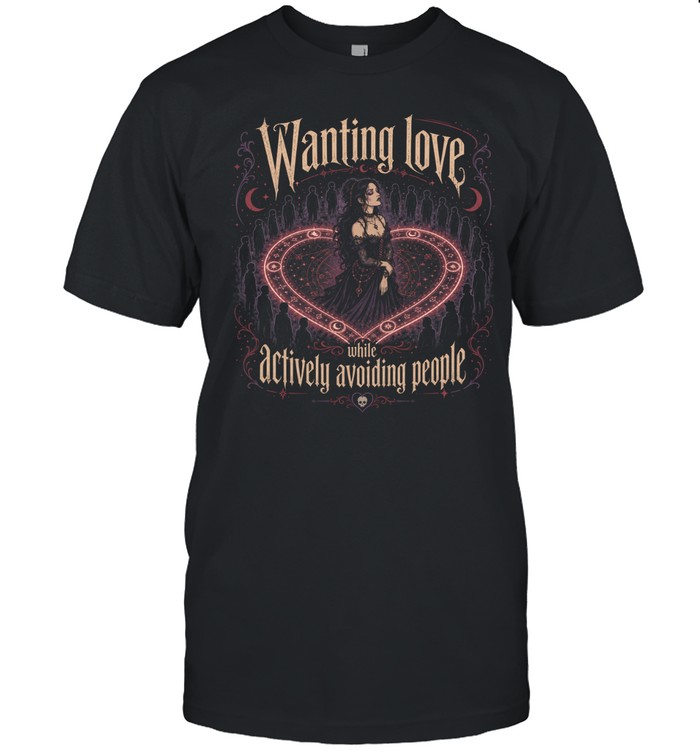 Wanting Love While Actively Avoiding People Gothic Introvert Witch Unisex T-Shirt