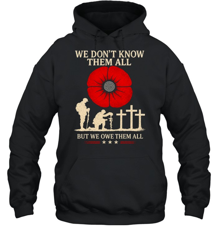 We Don’t Know Them All But We Owe Them All Hoodie