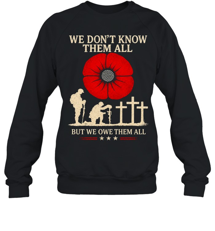 We Don’t Know Them All But We Owe Them All Sweatshirt