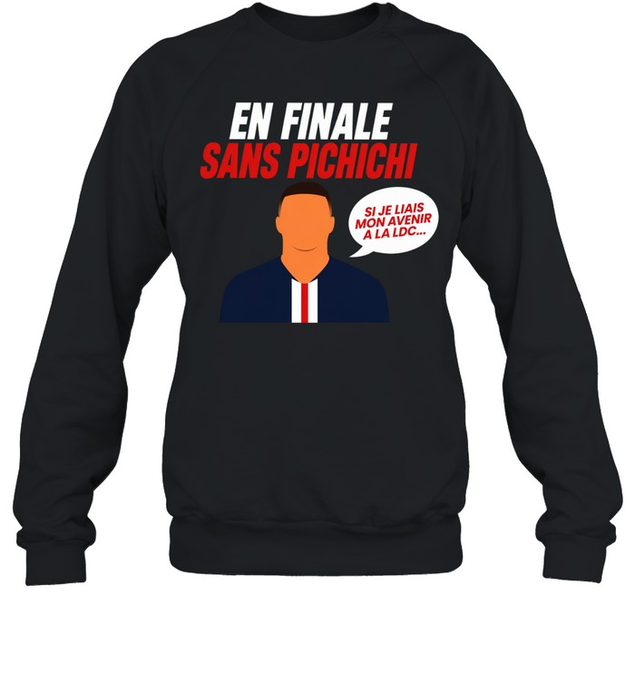 En Finale Sans Pichichi Si Je Liais Mon Avenir A La La Ldc Sweatshirt