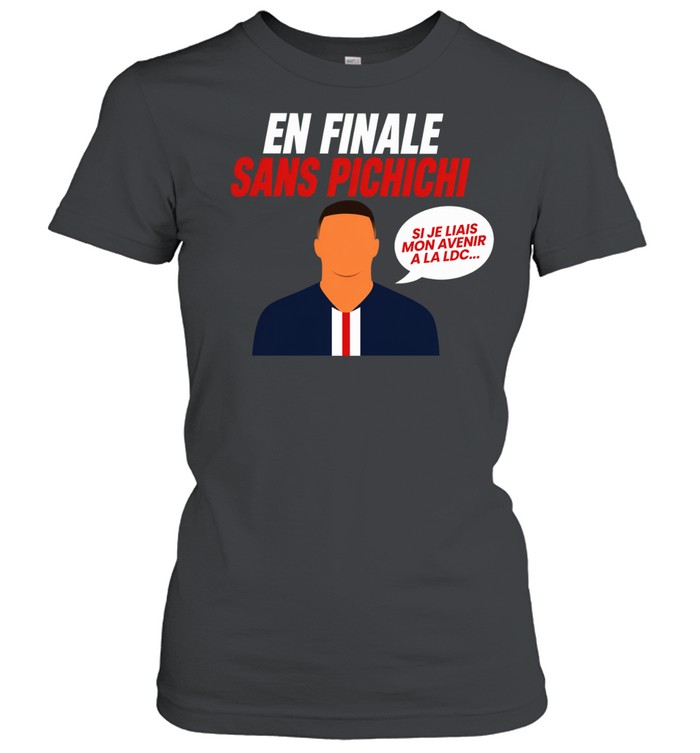 En Finale Sans Pichichi Si Je Liais Mon Avenir A La La Ldc Women T-Shirt