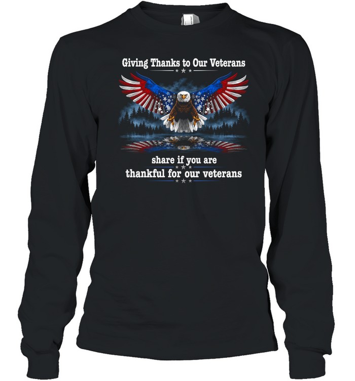 Giving Thanks To Our Veterans Thankful For Our Veterans Long Sleeve Tee