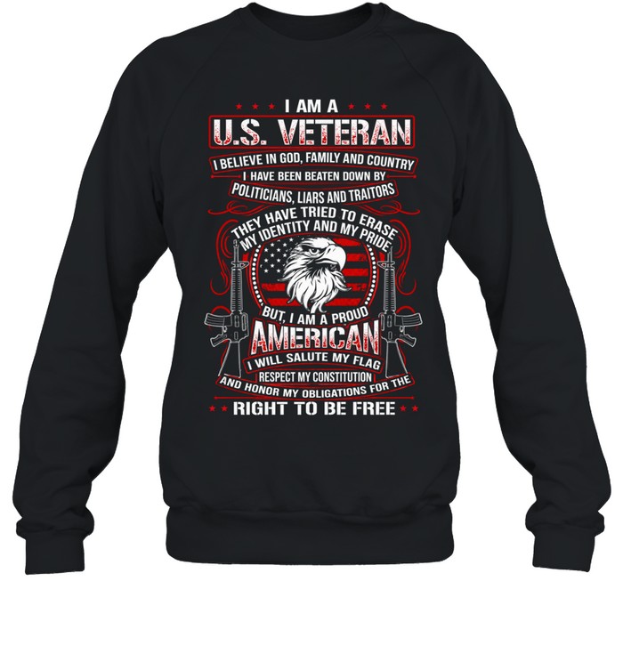 I Am A U.S. Veteran Proud American Right To Be Free Sweatshirt
