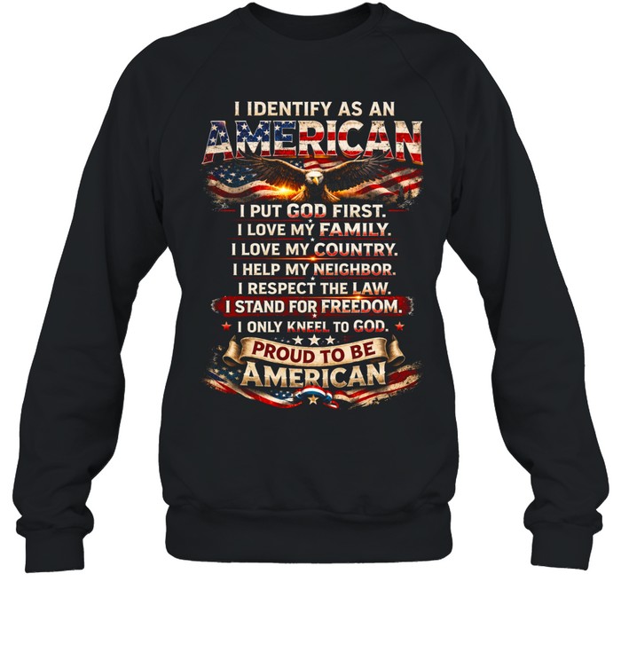 I Identify As An American Proud To Be American Sweatshirt