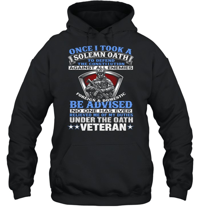 Once I Took A Solemn Oath Veteran Hoodie