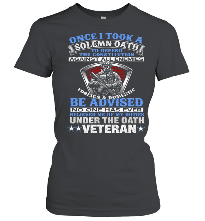 Once I Took A Solemn Oath Veteran Women T-Shirt