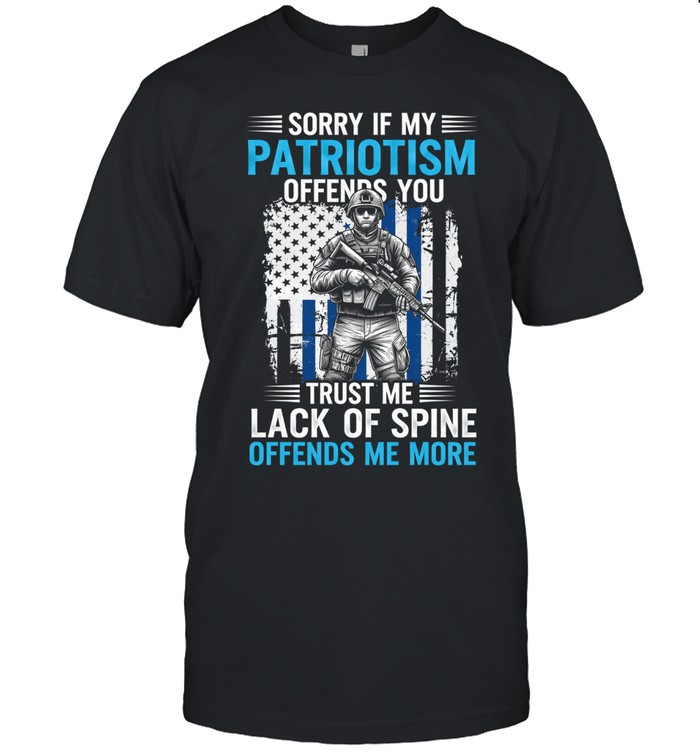 Sorry If My Patriotism Offends You Unisex T-Shirt