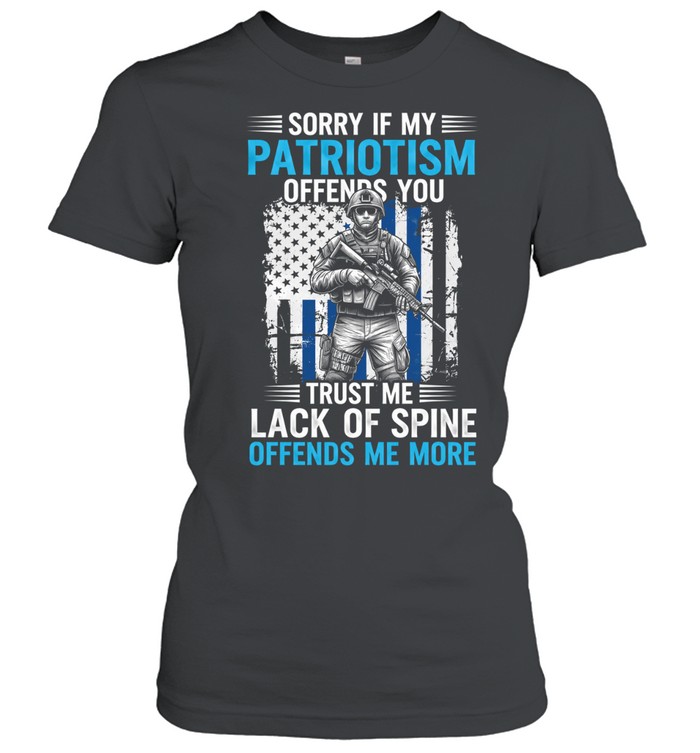 Sorry If My Patriotism Offends You Women T-Shirt