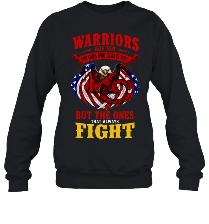 Warriors Are Not The Ones Who Always Win But The Ones That Always Fight Sweatshirt