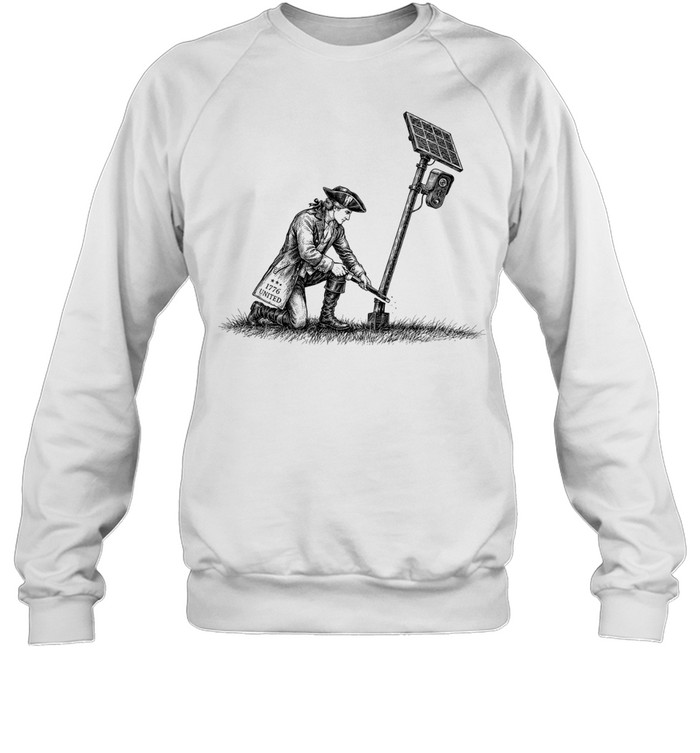 1776 United Revolutionary War Patriot Sawing Down Surveillance Camera Sweatshirt