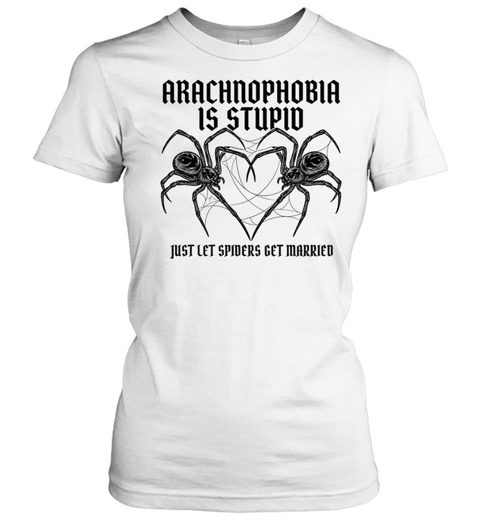 Arachnophobia is stupid just lets spiders get married Women T-Shirt