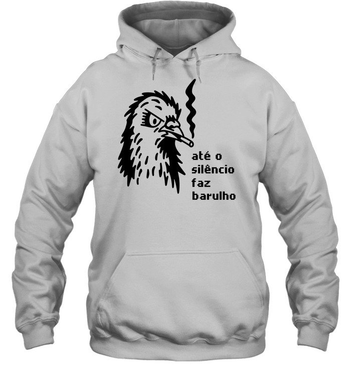 Até o Silêncio Faz Barulho silence noise Hoodie