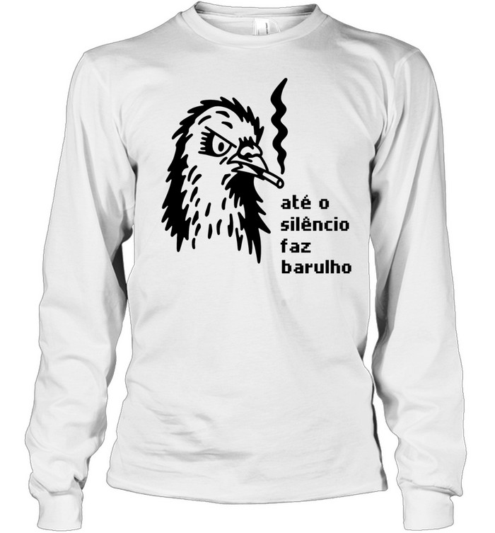 Até o Silêncio Faz Barulho silence noise Long Sleeve Tee
