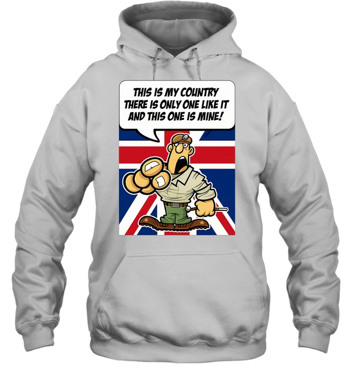 British Army Patriotic This Is My Country There Is Only One Like It And This One Is Mine Hoodie