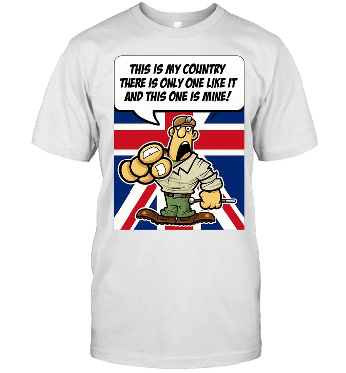 British Army Patriotic This Is My Country There Is Only One Like It And This One Is Mine Unisex T-Shirt