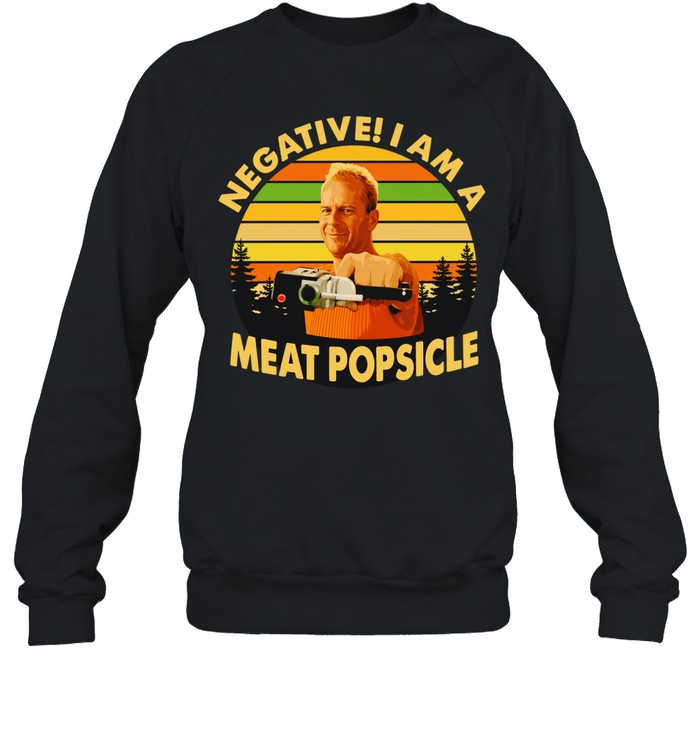 Bruce Willis Negative I Am a Meat Popsicle Retro Sweatshirt