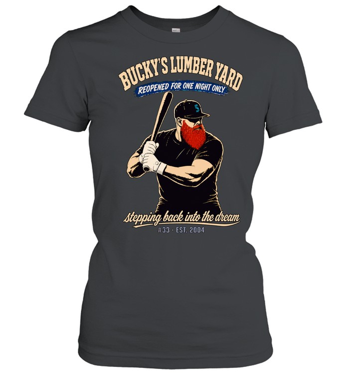 Bucky’s Lumber Yard Reopened For One Night Only Stepping Back Into The Dream Women T-Shirt